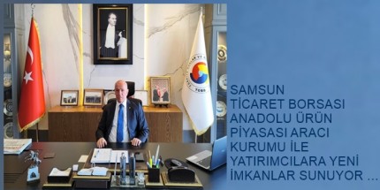 Samsun Ticaret Borsası Yatırımcılara Yeni İmkanlar Sunuyor 